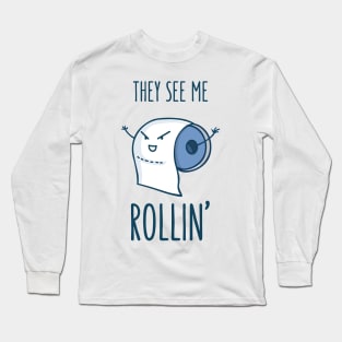 Toilet Paper Rollin Long Sleeve T-Shirt